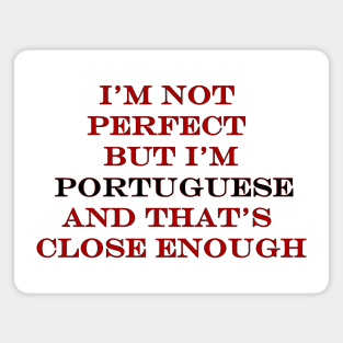 Im not perfect but Im Portuguese Magnet